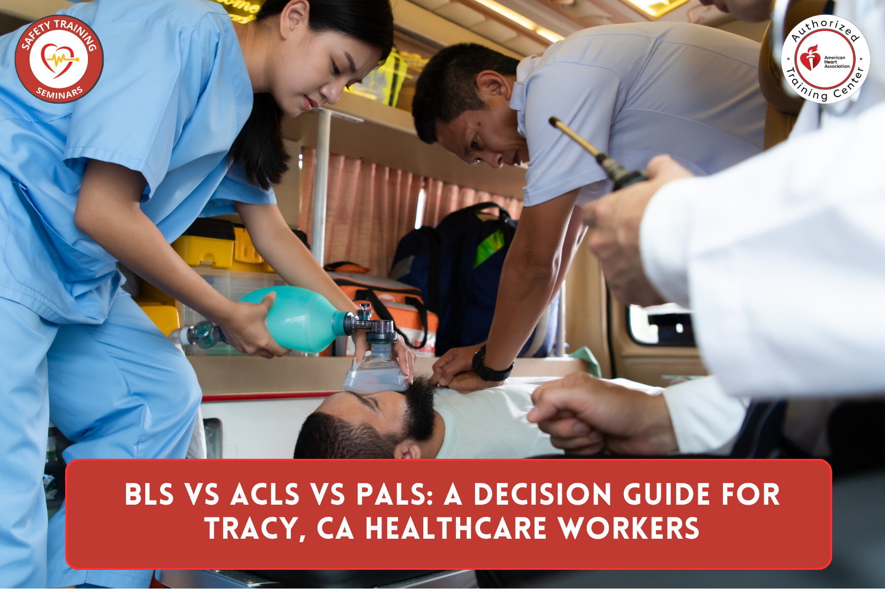 BLS vs ACLS vs PALS: A Decision Guide for Tracy, CA Healthcare Workers