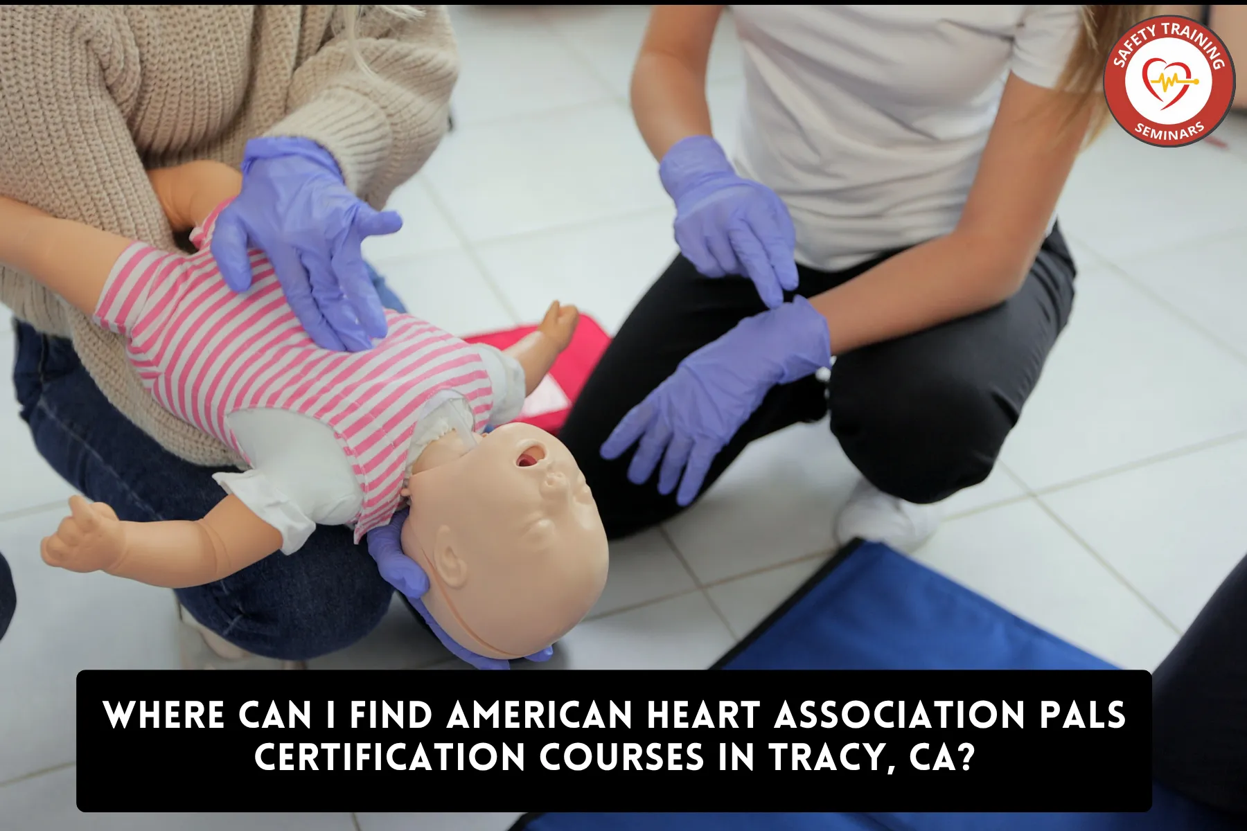 Where Can I Find American Heart Association PALS Certification Courses in Tracy, CA?